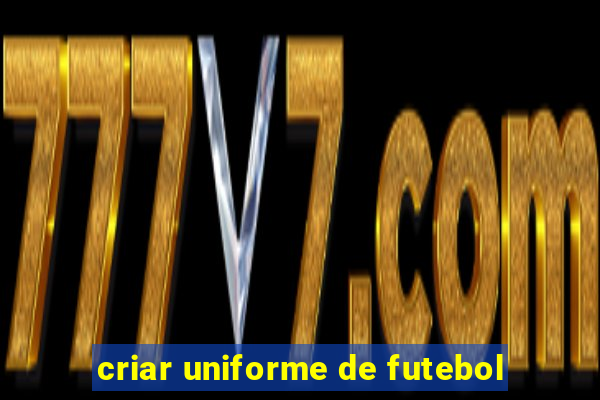 criar uniforme de futebol